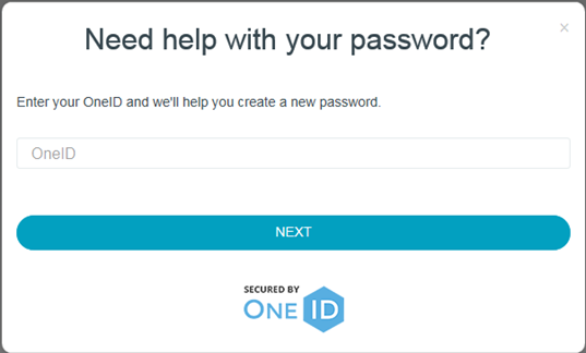Need help with your password? 
Enter OnelO and help Create a 
one10 
NEXT 
ONE 